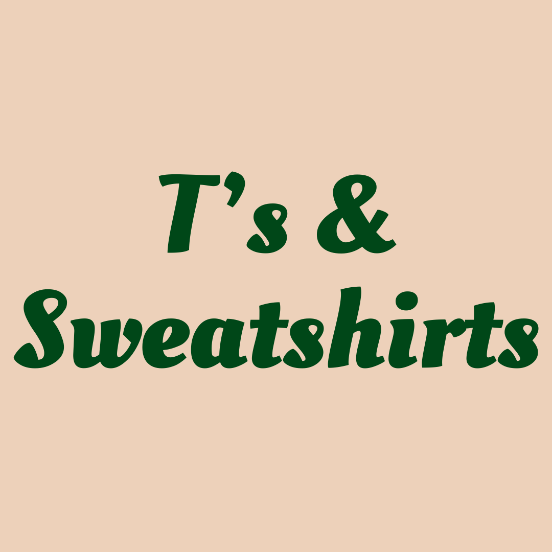 T's and Sweatshirts