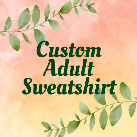 Custom Adult Sweatshirt