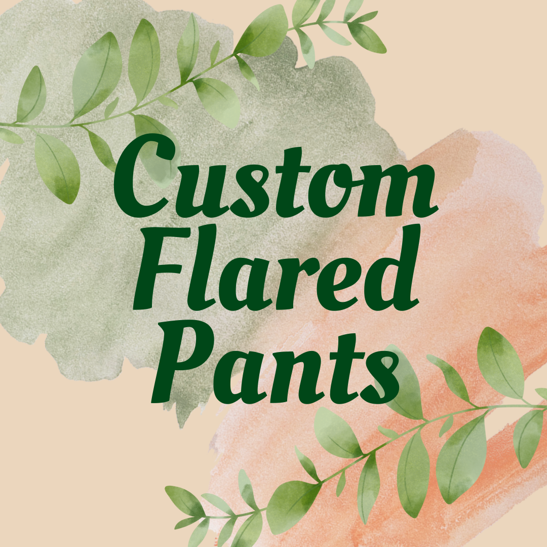 Custom Flared Pants